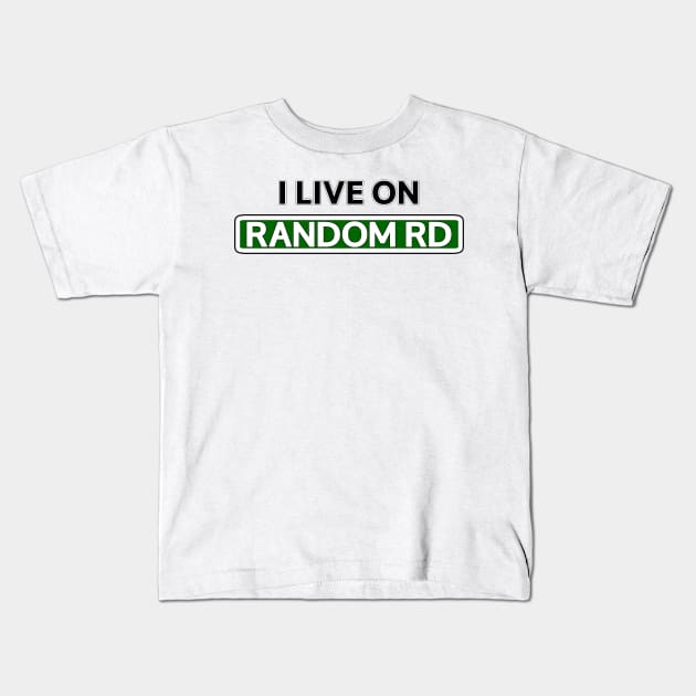 I live on Random Rd Kids T-Shirt by Mookle